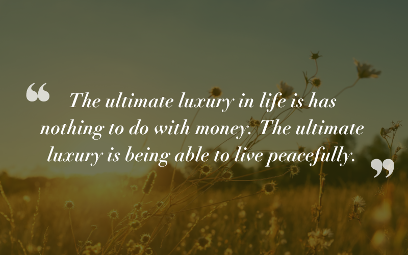 peace is the ultimate luxury